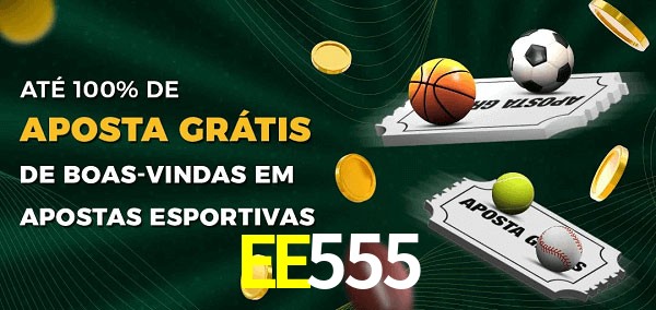 EE555 Ate 100% de Aposta Gratis